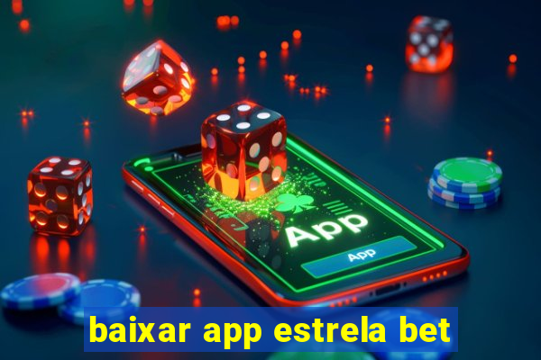 baixar app estrela bet